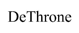 DETHRONE
