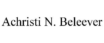 ACHRISTI N. BELEEVER