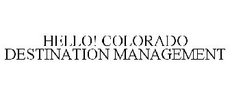 HELLO! COLORADO DESTINATION MANAGEMENT