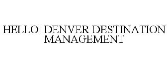 HELLO! DENVER DESTINATION MANAGEMENT