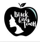 BLACK GIRLS TEACH