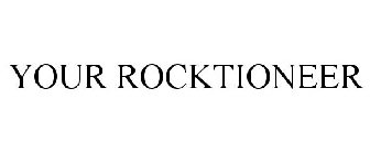 YOUR ROCKTIONEER