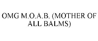 OMG M.O.A.B. (MOTHER OF ALL BALMS)