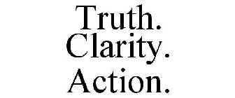 TRUTH. CLARITY. ACTION.