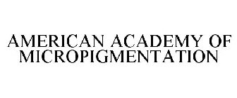 AMERICAN ACADEMY OF MICROPIGMENTATION