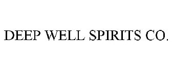 DEEP WELL SPIRITS CO.