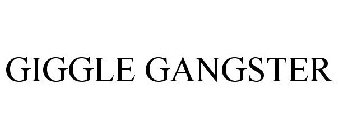 GIGGLE GANGSTER