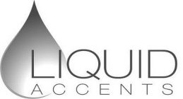 LIQUID ACCENTS