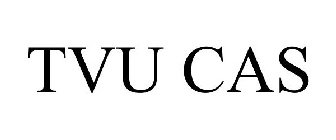 TVU CAS