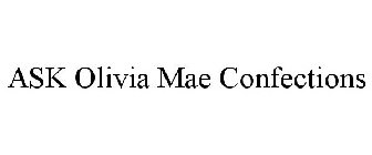 ASK OLIVIA MAE CONFECTIONS