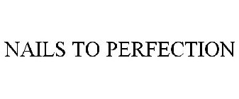 NAILS TO PERFECTION