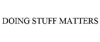 DOING STUFF MATTERS