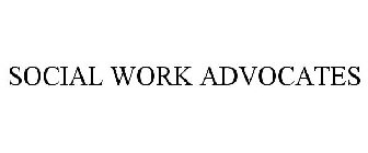 SOCIAL WORK ADVOCATES