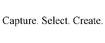 CAPTURE. SELECT. CREATE.