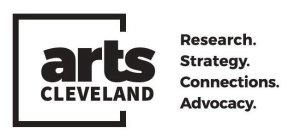 ARTS CLEVELAND RESEARCH. STRATEGY. CONNECTIONS. ADVOCACY.