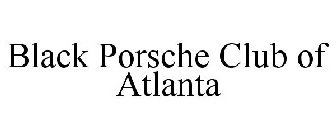 BLACK PORSCHE CLUB OF ATLANTA