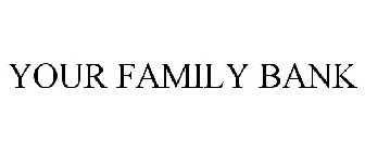 YOUR FAMILY BANK