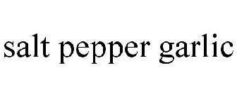 SALT PEPPER GARLIC