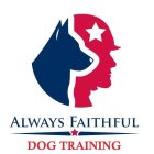 ALWAYS FAITHFUL DOG TRAINING