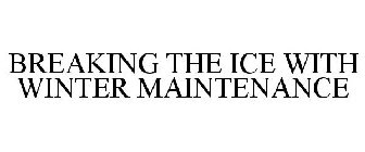 BREAKING THE ICE WITH WINTER MAINTENANCE