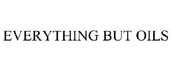 EVERYTHING BUT OILS
