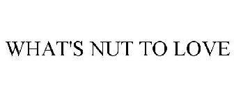 WHAT'S NUT TO LOVE
