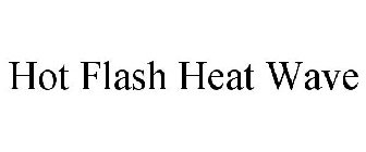 HOT FLASH HEAT WAVE