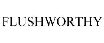 FLUSHWORTHY