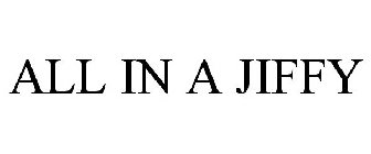 ALL IN A JIFFY