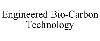 ENGINEERED BIO-CARBON TECHNOLOGY