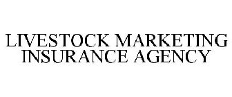 LIVESTOCK MARKETING INSURANCE AGENCY