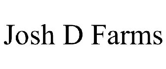JOSH D FARMS