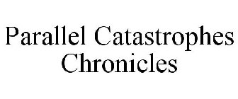 PARALLEL CATASTROPHES CHRONICLES