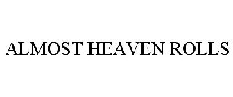 ALMOST HEAVEN ROLLS
