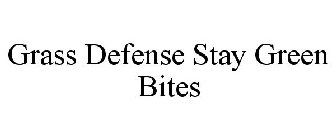 GRASS DEFENSE STAY GREEN BITES