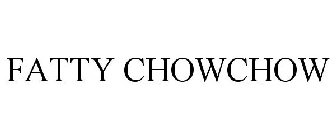 FATTY CHOWCHOW