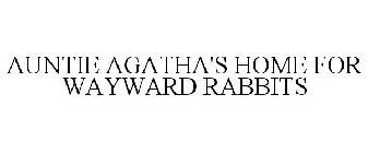 AUNTIE AGATHA'S HOME FOR WAYWARD RABBITS