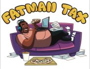 FATMAN TAX