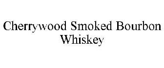 CHERRYWOOD SMOKED BOURBON WHISKEY