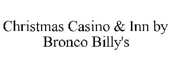 CHRISTMAS CASINO & INN AT BRONCO BILLY'S