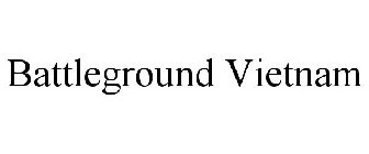 BATTLEGROUND VIETNAM