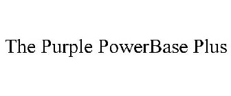 THE PURPLE POWERBASE PLUS