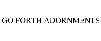 GO FORTH ADORNMENTS