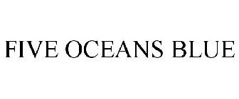 FIVE OCEANS BLUE