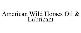 AMERICA WILD HORSES OIL & LUBRICANT