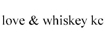 LOVE & WHISKEY KC