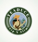 TEADUCE, SIP N SLIM