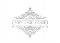 ROYAL INDULGENCE