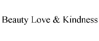 BEAUTY LOVE & KINDNESS