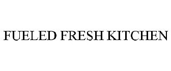 FUELED FRESH KITCHEN